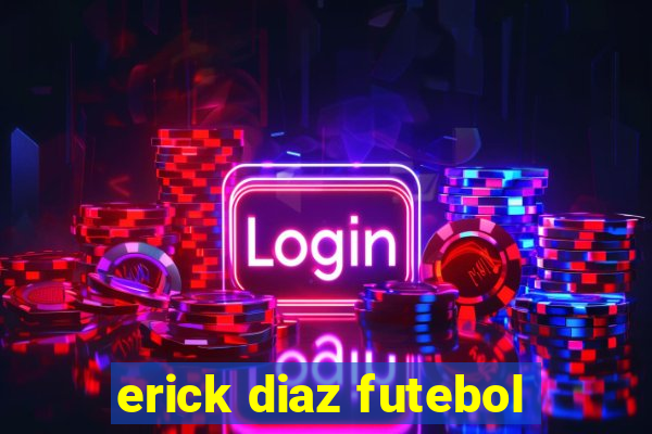 erick diaz futebol